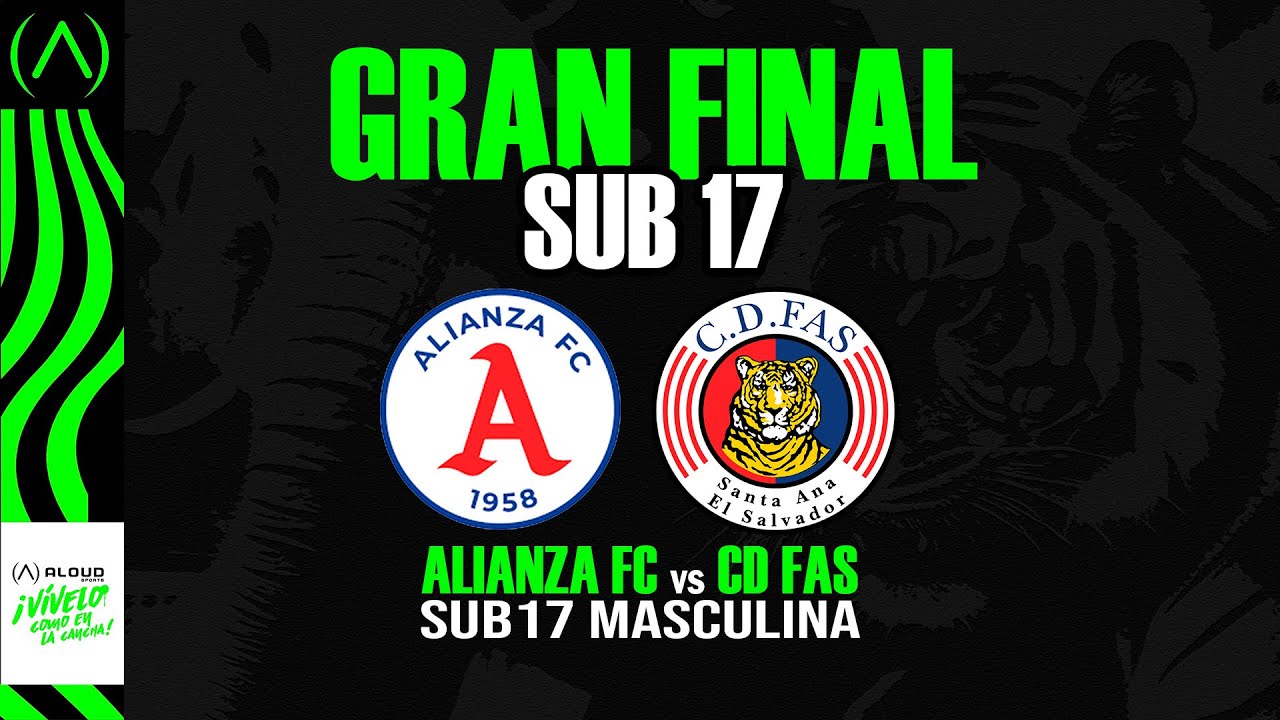 EVENTO / FÚTBOL / GRAN FINAL SUB 17 ALIANZA VS CD FAS SUB 17 MASCULINA / 31MAY2024 - AloudTV Sports